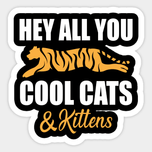 Hey All You Cool Cats And Kittens Sticker